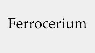 How to Pronounce Ferrocerium [upl. by Natsirk]