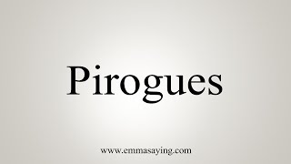 How To Say Pirogues [upl. by Leonid872]