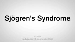 How To Pronounce Sjögrens Syndrome [upl. by Ressay]