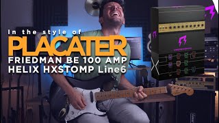 Placater pack  HELIX HXSTOMP  Friedman Be100 amp  Guitar presets  Line 6 Liveplayrock Line6 [upl. by Jerz]