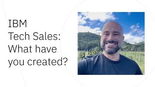 IBM Tech Sales What have you created [upl. by Dehnel]