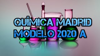 Preparando Evau Química Madrid 2020 Modelo A [upl. by Ianej]