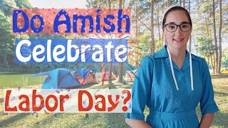 My Typical Amish Labor Day Weekend Explained [upl. by Erlene]