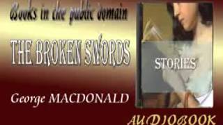 The Broken Swords George MacDonald Audiobook Stories [upl. by Torrey]