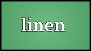 Linen Meaning [upl. by Melita]