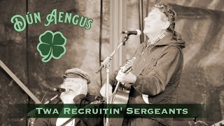 Twa Recruitin Sergeants  Dun Aengus [upl. by Ellevel]