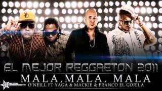 Mala Mala  Oneil Ft Yaga y Mackie amp Franco El Gorila [upl. by Turnheim789]