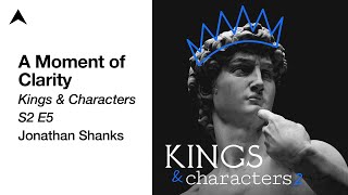 A Moment of Clarity 1 Kings 82230  Kings amp Characters S2 E5  Jonathan Shanks [upl. by Attelra]