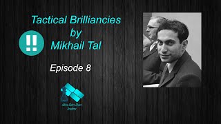 Brilliancies by Mikhail Tal Series  Episode 8 [upl. by Nylcsoj]