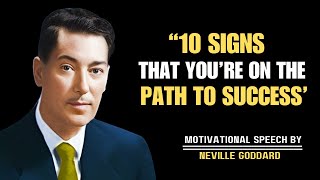 10 SIGNS THAT YOURE ON THE PATH TO SUCCESS  NEVILLE GODDARD  BEST MOTIVATIONAL SPEECH [upl. by Tucker]