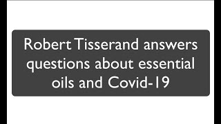 Robert Tisserand answers questions about essential oils and Covid19 [upl. by Martz]