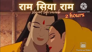 Ram Siya Ram  Lofi Version  Mangal Bhavan Amangal Hari  राम सिया राम  2 hour straight [upl. by Auqenehs]