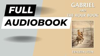 Gabriel and The Hour Book  Evaleen Stein  Full Audiobook [upl. by Mansoor]