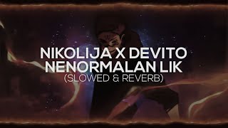 NIKOLIJA  NENORMALAN LIK FEAT DEVITO slowed amp reverb [upl. by Mara]