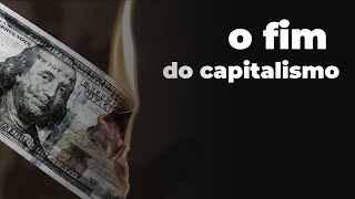 O FIM do CAPITALISMO [upl. by Dov]