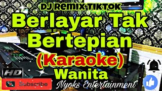 BERLAYAR TAK BERTEPIAN  Ella KARAOKE Remix Dj Viral Tiktok  Nada Wanita  E minor [upl. by Marentic]