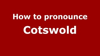 How to pronounce Cotswold EnglishUK  PronounceNamescom [upl. by Painter722]