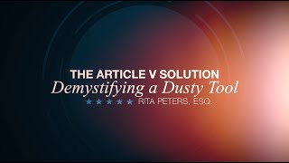 quotThe Article V Solution Demystifying a Dusty Toolquot by Rita Peters Esq  Article V Scholar Series [upl. by Carmena]