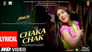 Chaka Chak Lyrical  Atrangi Re ARRahman  Akshay K Sara A K Dhanush Shreya  Bhushan K [upl. by Abner206]