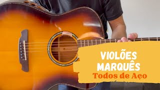 Marquês  Linha Completa de Violão Aço [upl. by Deni]