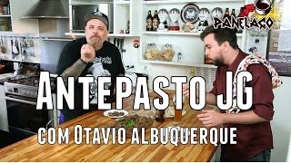 Panelaço com João Gordo  Antepasto JG com Otávio Albuquerque [upl. by Filomena941]