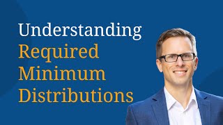 Understanding Required Minimum Distributions [upl. by Kiryt262]