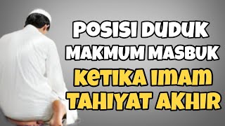 posisi duduk makmum masbuk saat Imam tahiyat akhir [upl. by Thursby898]