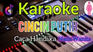 CINCIN PUTIH  Karaoke Nada Wanita  CACA HANDIKA  Bs Karaoke Studio HD [upl. by Esenaj]