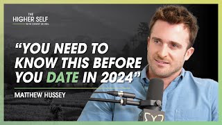 Matthew Hussey I Wish Someone Would’ve Told Me This When I Was Single  The Higher Self 141 [upl. by Annoek]