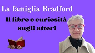 La famiglia Bradford il libro e curiosità sugli attori [upl. by Appledorf769]