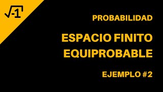 Estadística y Probabilidad Espacio Finito Equiprobable Ejemplo 2 Sencillo [upl. by Ramled]