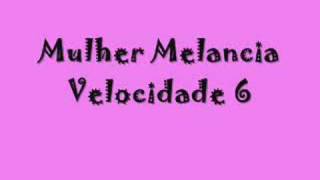 Mulher MelanciaVelocidade 6 [upl. by Odnamra769]