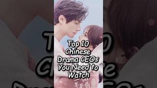 Top 10 Chinese Drama CEOs You Need to Watchdramalist chinesedrama chinesedrama drama [upl. by Grishilda222]