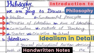 What is Idealism  Idealism philosophy of Education in English Idealism handwritten NOTES [upl. by Antonia]