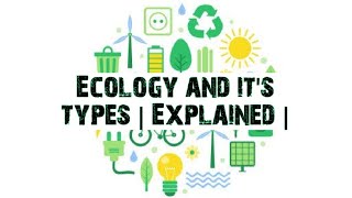 What is Ecology  Types of Ecology  Explained [upl. by Ecaj]