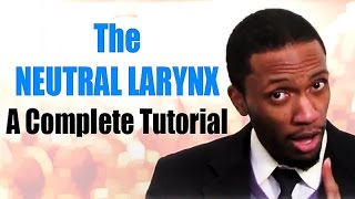 The Neutral Larynx A Complete Tutorial  Online Singing Lessons [upl. by Sherry]