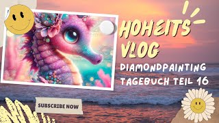 HoheitsVlog  Diamondpainting Tagebuch Teil16💙  Diamanthoheit [upl. by Nywrad944]