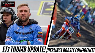 Eli Tomac THUMB UPDATE Herlings BOASTS CONFIDENCE amp MORE [upl. by Onitrof]