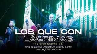 Los Ungidos De Cristo  Los que con lagrimas Sembraron VERSION EXTENDIDA [upl. by Enirolf]