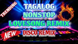 TRENDING TAGALOG NONSTOP LOVESONG REMIX  NONSTOP DISCO REMIX 🔥🎧 [upl. by Wendelin]