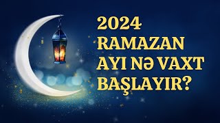 2024  cü il Ramazan ayı nə vaxt başlayırQədr gecələri və Ramazanda əlamətdar günlər [upl. by Aramas817]