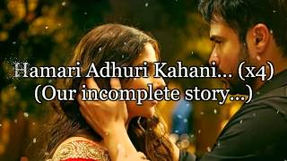 Hamari Adhuri Kahani Hindi Lyrics with English Translation [upl. by Purvis666]