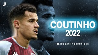 Philippe Coutinho 2022  Amazing Skills Passes Assists amp Goals [upl. by Dunning]