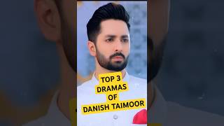 Danish Taimoor Top 3 Dramas palistanidramas danishtaimoor shortsfeed [upl. by Mcgregor336]