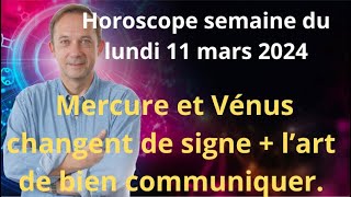 Astrologie horoscope semaine du lundi 11 mars 2024 [upl. by Brill]