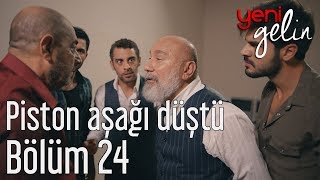 Yeni Gelin 24 Bölüm  Piston Aşağı Düştü [upl. by Ynnohj]