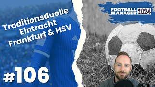 Lets Play Football Manager 2024  Karriere 2  106  Traditionsduelle Eintracht Frankfurt amp HSV [upl. by Esyned]