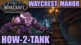 HowtoTank BFA Waycrest Manor NormalHeroicMythic Guide [upl. by Macmahon]