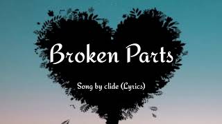 Broken Parts  Song by clide Lyrics [upl. by Syman]