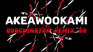 AkeAwookami  Quackinator Remix 98 [upl. by Aicenav]